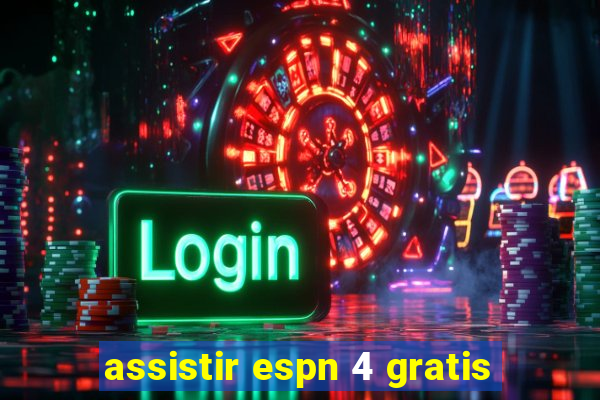 assistir espn 4 gratis